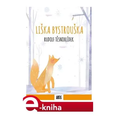 Liška Bystrouška - Rudolf Těsnohlídek