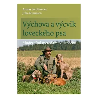 Výchova a výcvik loveckého psa - Julia Numssen, Anton Fichtlmeier