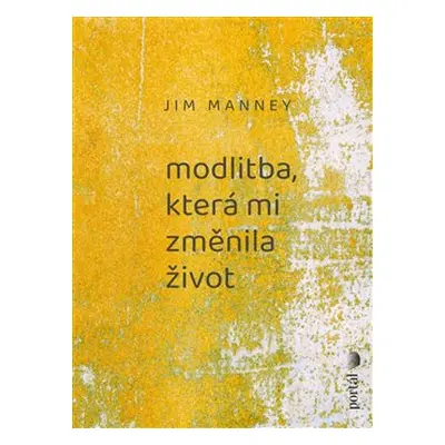 Modlitba, která mi změnila život - Jim Manney