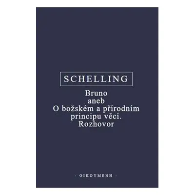 Bruno aneb O božském a přírodním principu věcí. Rozhovor - Friedrich Wilhelm J. Schelling