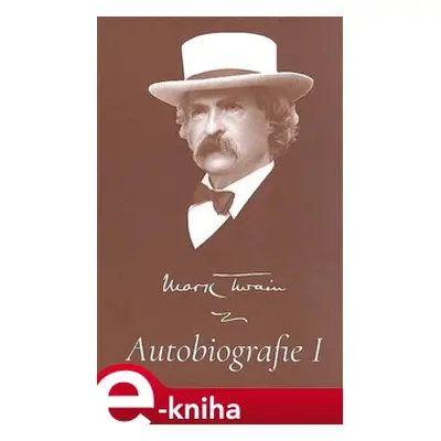 Autobiografie I - Mark Twain