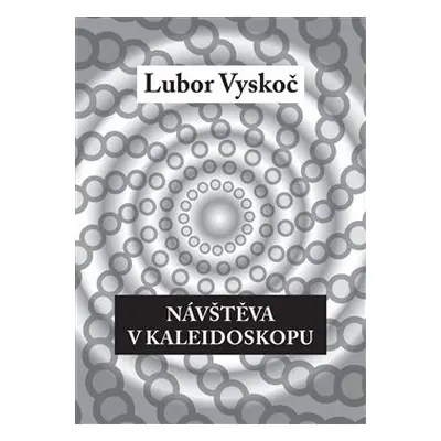 Návštěva v kaleidoskopu - Lubor Vyskoč