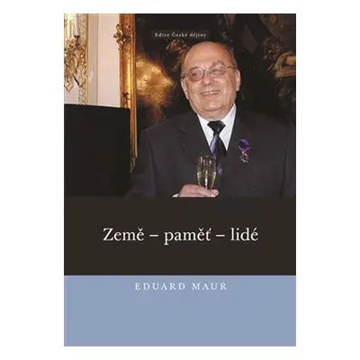 Eduard Maur. Země – paměť – lidé - Eduard Maur