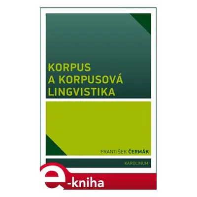 Korpus a korpusová lingvistika - František Čermák