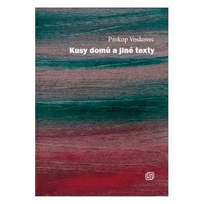 Kusy domů a jiné texty - Prokop Voskovec