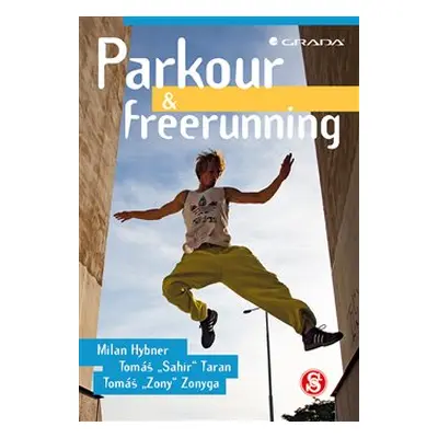 Parkour a freerunning - Milan Hybner, Tomáš Taran, Tomáš Zonyga