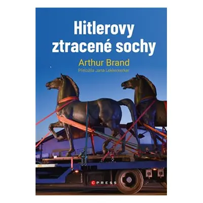 Hitlerovy ztracené sochy - Arthur Brand