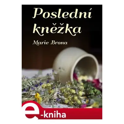 Poslední kněžka - Marie Brona