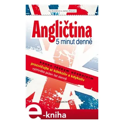 Angličtina – 5 minut denně - Iva Dostálová, James Branam