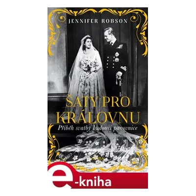 Šaty pro královnu - Jennifer Robsonová