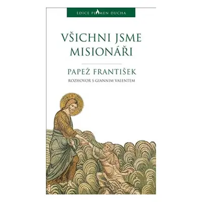 Všichni jsme misionáři - Papež František, Jorge Mario Bergoglio, Gianni Valente