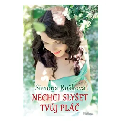 Nechci slyšet tvůj pláč - Simona Rošková