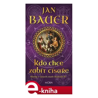 Kdo chce zabít císaře - Jan Bauer