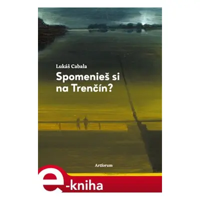 Spomenieš si na Trenčín? - Lukáš Cabala