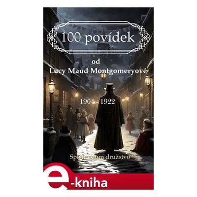 100 povídek od Lucy Maud Montgomeryové - Lucy Maud Montgomery