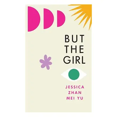 But the Girl - Jessica Zhan Mei Yu