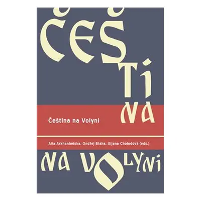 Čeština na Volyni - Uljana Cholodová, Ondřej Bláha, Alla Arkhanhelska