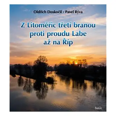 Z Litoměřic třetí branou proti proudu Labe až na Říp - Pavel Rýva, Oldřich Doskočil