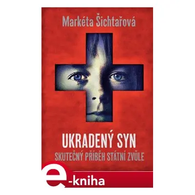 Ukradený syn - Markéta Šichtařová