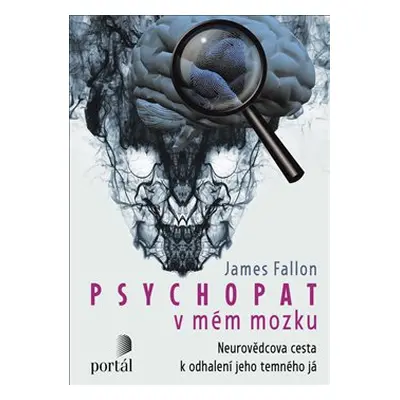 Psychopat v mém mozku - James Fallon