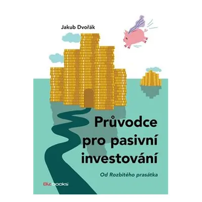 Průvodce pro pasivní investování - Jakub Dvořák