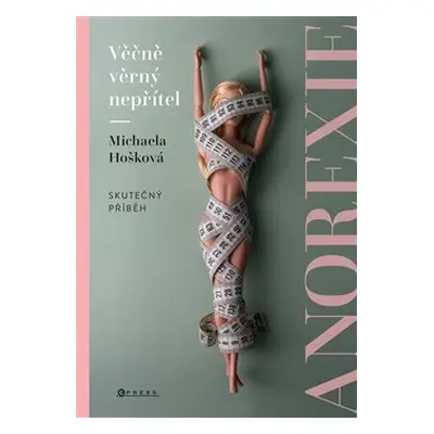 Věčně věrný nepřítel - anorexie - Michaela Hošková