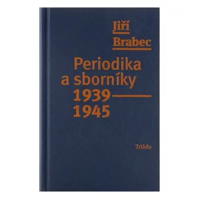 Periodika a sborníky 1939–1945 - Jiří Brabec