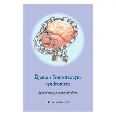 Žijeme s Touretteovým syndromem - Daniela Zoulová