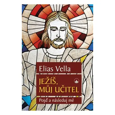 Ježíš, můj Učitel - Elias Vella, Jindra Hubková