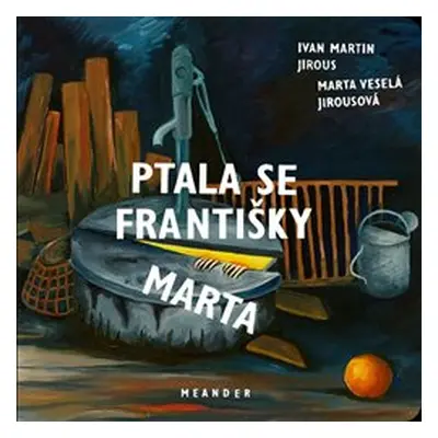 Ptala se Františky Marta - Ivan Martin Jirous