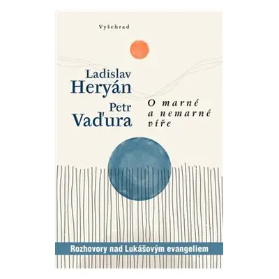 O marné a nemarné víře - Ladislav Heryán, Petr Vaďura