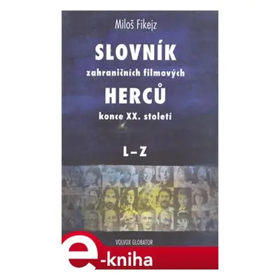 Slovník zahraničních filmových herců konce XX. století II. L - ZK - Miloš Fikejz