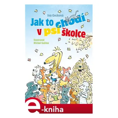 Jak to chodí v psí školce - Iva Gecková