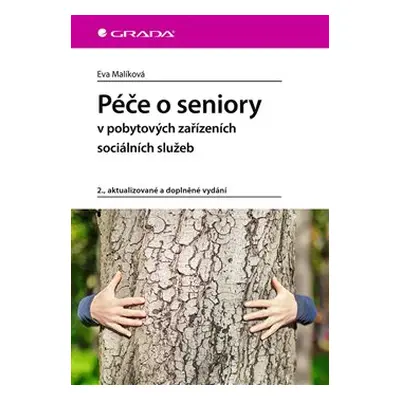 Péče o seniory v pobytových zařízeních sociálních služeb - Eva Malíková