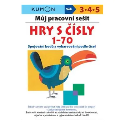 Můj pracovní sešit - Hry s čísly 1-70 - Giovanni K. Moto, Toshihiko Karakida, Yoshiko Murakami, 