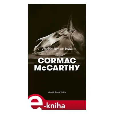 Všichni krásní koně - Cormac McCarthy