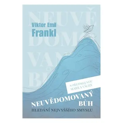 Neuvědomovaný Bůh - Viktor E. Frankl