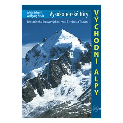 Vysokohorské túry – Východní Alpy - Edwin Schmitt