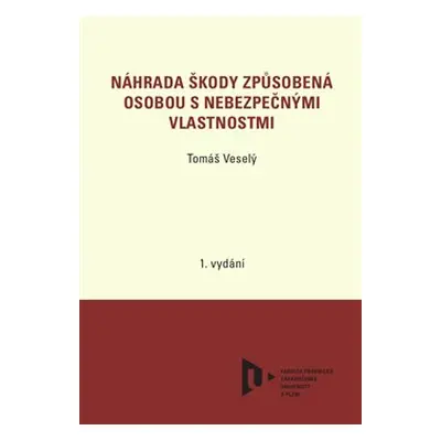 Náhrada škody způsobená osobou s nebezpečnými vlastnostmi - Tomáš Veselý