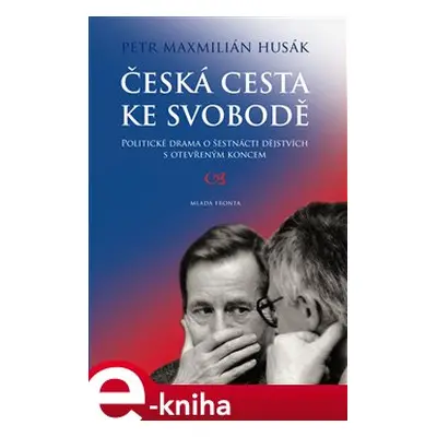 Česká cesta ke svobodě - Petr Husák