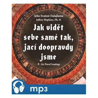 Jak vidět sebe samé tak, jací doopravdy jsme, mp3 - Jeffrey Hopkins, Jeho svatost Dalajlama XIV.