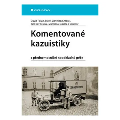 Komentované kazuistiky z přednemocniční neodkladné péče - Marcel Nesvadba, David Peřan, Patrik C