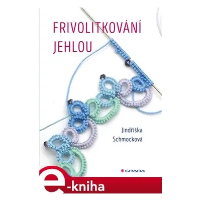 Frivolitkování jehlou - Jindřiška Schmocková