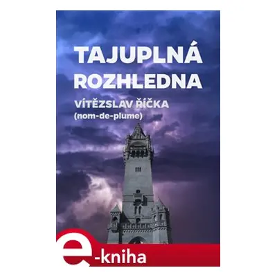 Tajuplná rozhledna - Vítězslav Říčka