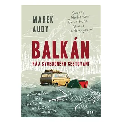 Balkán – Ráj svobodného cestování - Marek Audy