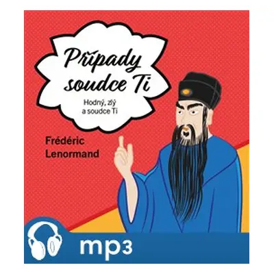 Případy Soudce Ti. Hodný, zlý a soudce Ti, mp3 - Frédéric Lenormand