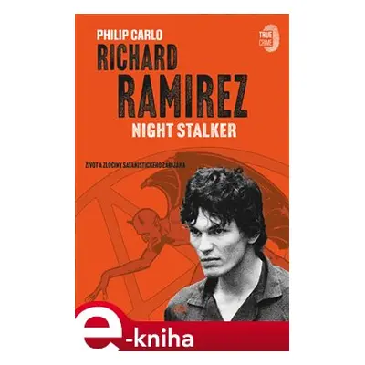 Richard Ramirez: Night Stalker - Philip Carlo