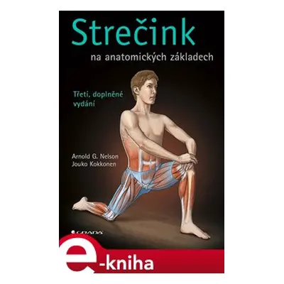 Strečink na anatomických základech - Jouko Kokkonen, Arnold G. Nelson