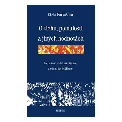 O tichu, pomalosti a jiných hodnotách - Etela Farkašová