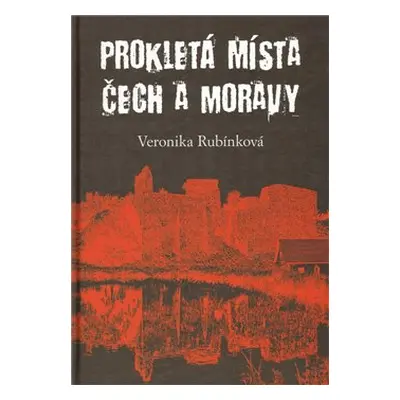 Prokletá místa Čech a Moravy - Veronika Rubínková